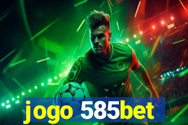 jogo 585bet